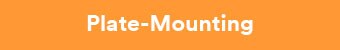 orange bar with word Plate-Mounting
